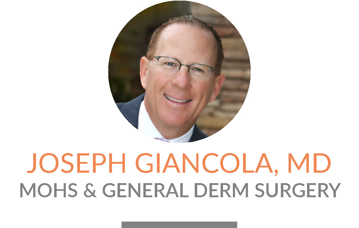 Joseph Giancola, M.D. | Mohs & General Derm Surgery