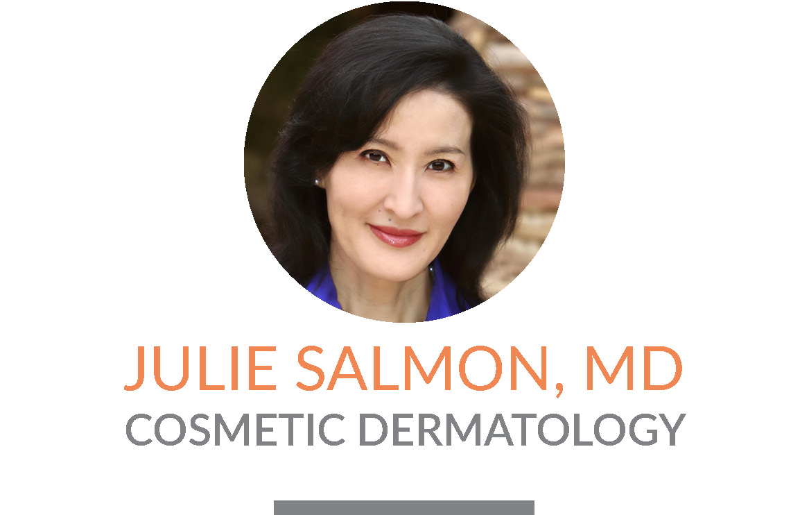 Julie Salmon, M.D. | Cosmetic Dermatology