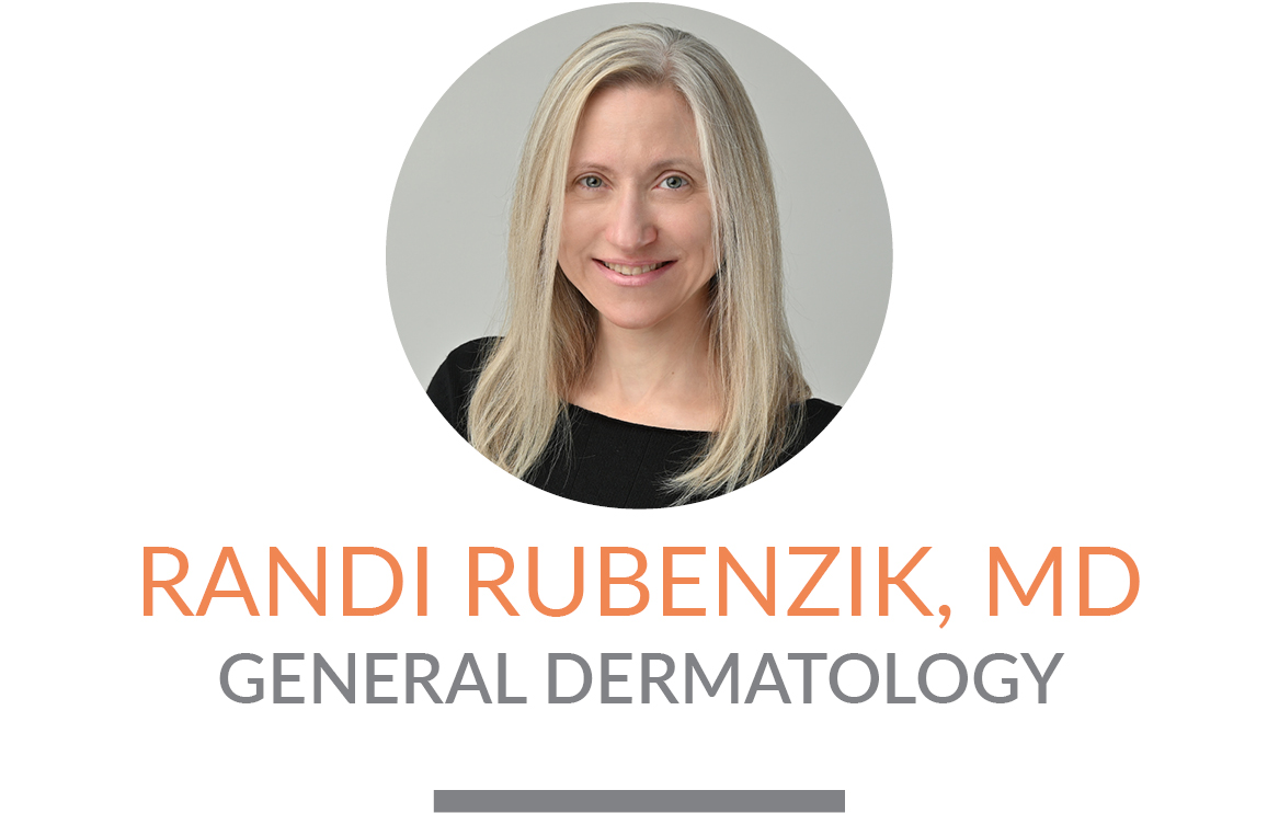 Randi Rubenzik, MD | General Dermatology